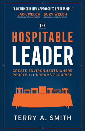 The Hospitable Leader: Create Environments Where People and Dreams&nbsp;Flourish
